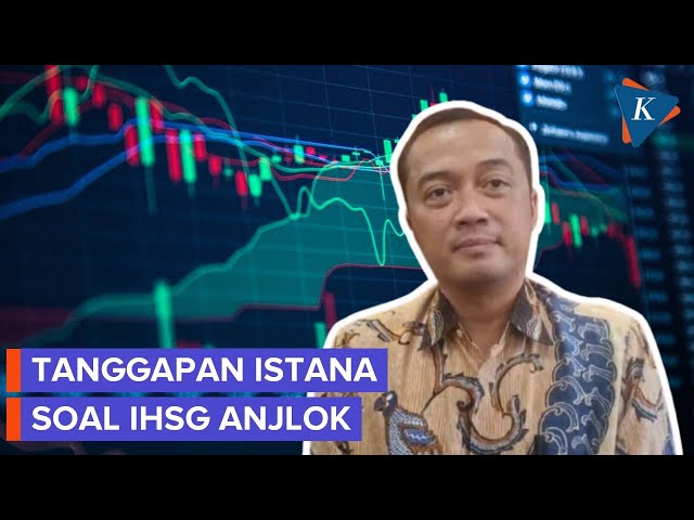 Keyakinan Istana soal IHSG Bisa Kembali Meroket