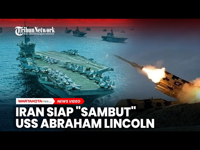 Iran Siap “Sambut” Kelompok Tempur Kapal Induk USS Abraham Lincoln