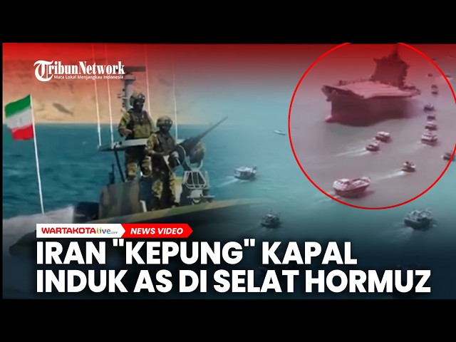 Angkatan Laut Iran “Kepung” Kapal Induk AS di Selat Hormuz