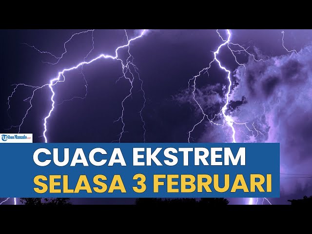 PERINGATAN CUACA EKSTREM HARI INI SELASA 3 FEBRUARI 2026 DIBEBERAPA WILAYAH INDONESIA