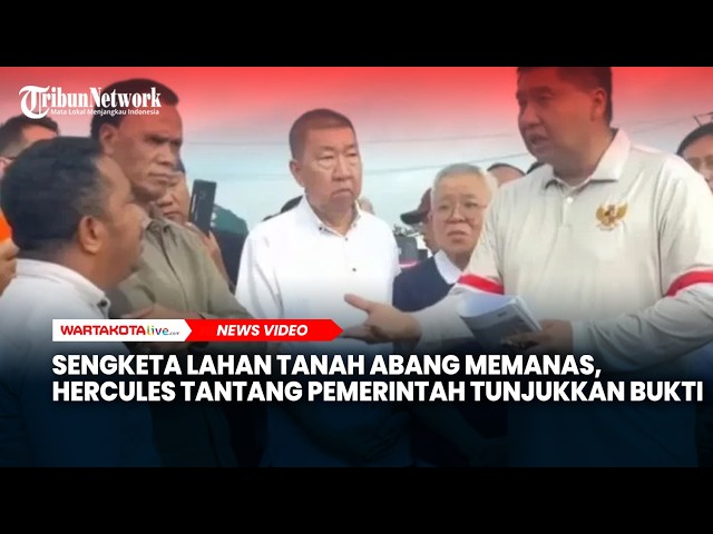 Sengketa Lahan Tanah Abang Memanas, Hercules Tantang Pemerintah Tunjukkan Bukti