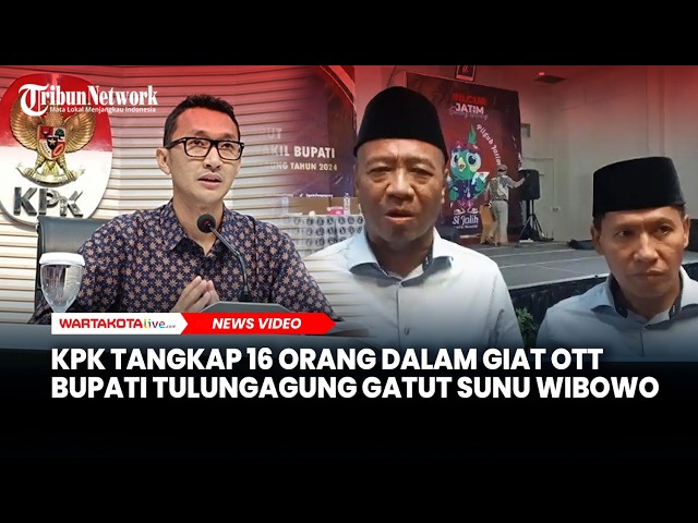 KPK Tangkap 16 Orang dalam Giat OTT Bupati Tulungagung Gatut Sunu Wibowo
