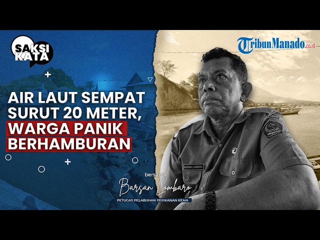 Cerita Hasan Saat Gempa Sulut: Air Laut Sempat Surut 20 Meter, Warga Panik Berhamburan