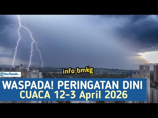 WASPADA INFO BMKG PERINGATAN DINI CUACA 12-13 APRIL 2026, CEK WILAYAHMU