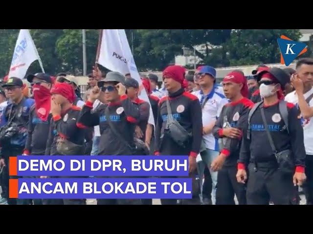 Demo Tak Ditemui DPR, Massa Buruh Ancam Blokade Tol Usai May Day