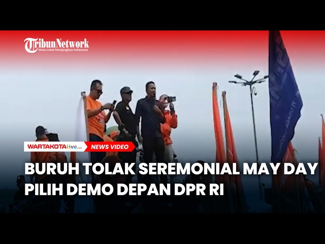 Buruh Tolak Acara Seremonial May Day di Monas, Pilih Demo Depan DPR RI