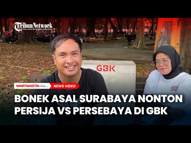 Bonek Asal Surabaya Nonton Persija vs Persebaya di GBK, Sekaligus Malam Minggu Bersama Kekasih