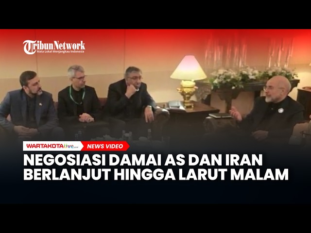 Negosiasi Damai AS dan Iran Berlanjut hingga Larut Malam, Saling Ajukan Tuntutan